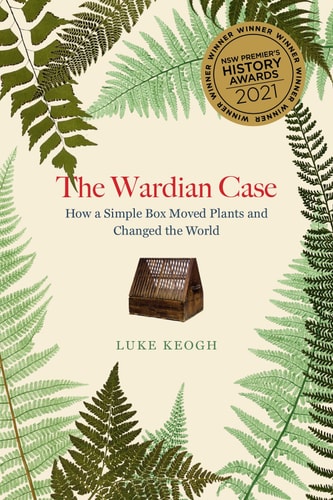 The Wardian Case: How a Simple Box Moved Plants and Changed the World