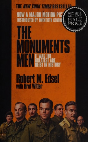 The Monuments Men: Allied Heroes, Nazi Thieves, and the Greatest Treasure Hunt in History