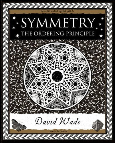 Symmetry: The Ordering Principle (Wooden Books North America Editions)