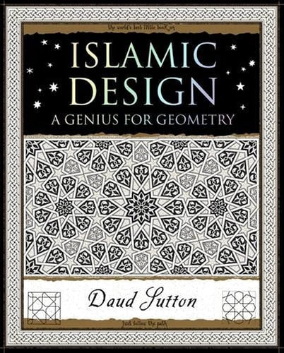 Islamic Design: A Genius for Geometry (Wooden Books)
