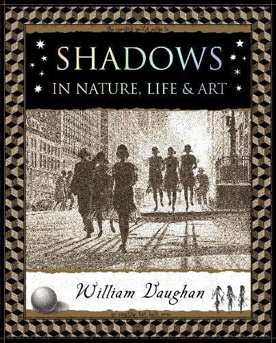 Shadows: In Nature, Life & Art (Wooden Books North America Editions)