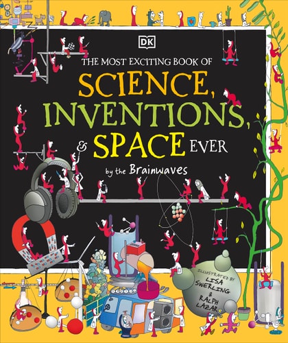 The Most Exciting Book of Science, Inventions, and Space Ever
