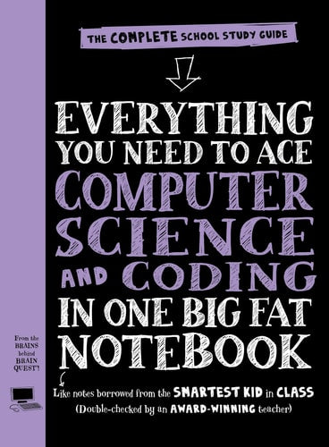 Everything You Need to Ace Computer Science and Coding in One Big Fat Notebook: The Complete Middle School Study Guide (Big Fat Notebooks)