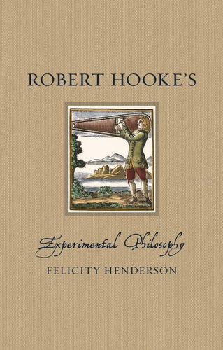 Robert Hooke’s Experimental Philosophy...