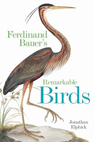 Ferdinand Bauer's Remarkable Birds...