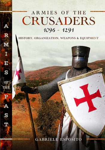 Armies of the Crusaders, 1096–1291...