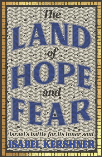 The Land of Hope and Fear: Israel's Battle for Its Inner Soul