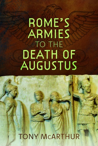 Rome's Armies to the Death of Augustus...