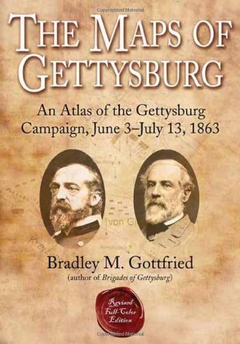 Maps of Gettysburg An Atlas of the Gettysburg Campaign, June 3 - July 13, 1863