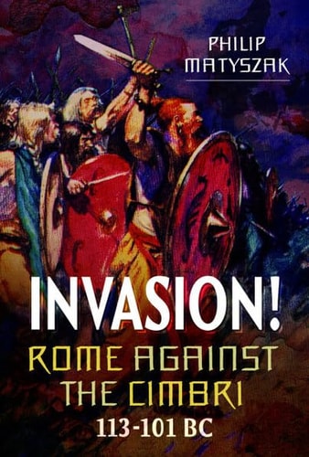 Invasion! Rome Against the Cimbri,...