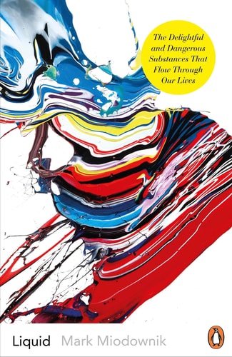 Liquid Rules: The Delightful and Dangerous Substances That Flow Through Our Lives