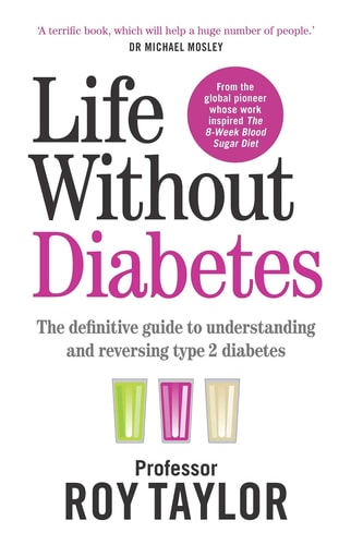 Life Without Diabetes: The Definitive Guide to Understanding and Reversing Type 2 Diabetes