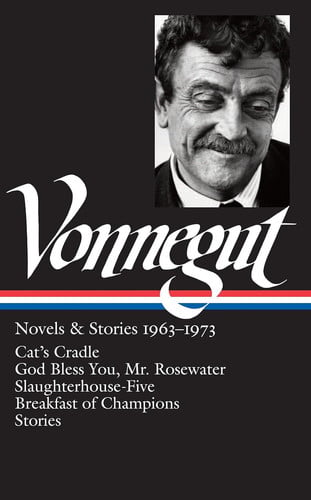 Kurt Vonnegut: Novels & Stories 1963-1973 (LOA #216) Cat's Cradle / Rosewater / Slaughterhouse-Five / Breakfast of Champions