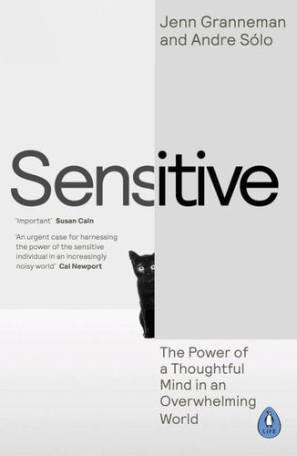 Sensitive: The Hidden Power of the Highly Sensitive Person in a Loud, Fast, Too-Much World
