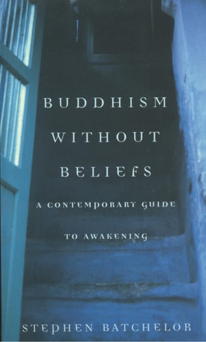 Buddhism Without Beliefs: A Contemporary Guide to Awakening