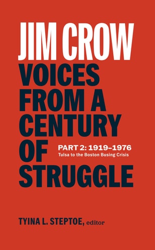 Jim Crow: Voices from a Century of Struggle Part 2 (LOA #387): 1919-1976: Tulsa to the Boston Busing Crisis