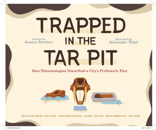 Trapped in the Tar Pit How Paleontologists Unearthed a City's Prehistoric Past