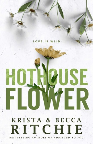 Hothouse Flower (ADDICTED SERIES)