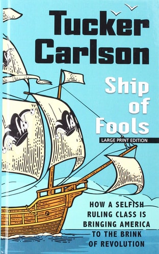 Ship of Fools: How a Selfish Ruling Class Is Bringing America to the Brink of Revolution (Thorndike Press Large Print Popular and Narrative Nonfiction)