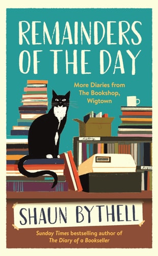 Remainders of the Day: More Diaries from the Bookshop, Wigtown- Library Edition