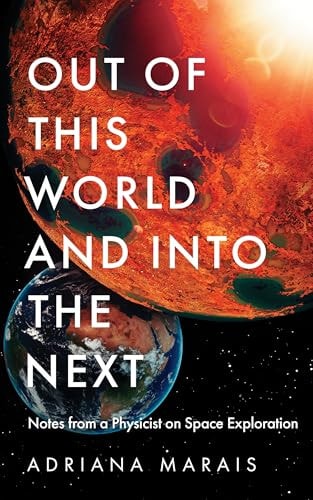 Out of This World and Into the Next: A Physicist's Guide to Space Exploration