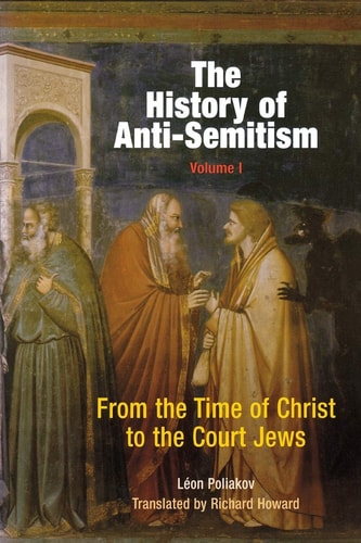 The History of Anti-Semitism, Volume...