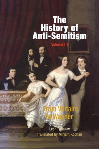 The History of Anti-Semitism, Volume...
