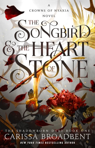 The Songbird & the Heart of Stone The Shadowborn Duet, Book One