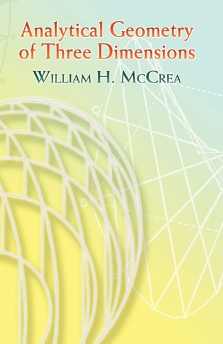Analytical Geometry of Three Dimensions...