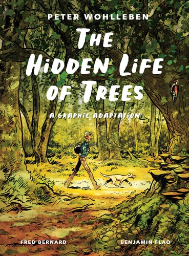 The Hidden Life of Trees A Graphic Adaptation