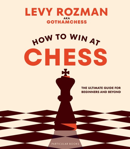 How to Win at Chess: The Ultimate Guide for Beginners and Beyond