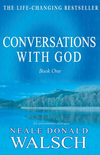 Conversations with God: An Uncommon Dialogue, Book 1