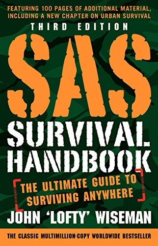 SAS Survival Handbook, Third Edition The Ultimate Guide to Surviving Anywhere