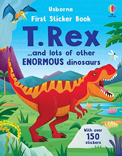 First Sticker Book T. Rex: and lots of other enormous dinosaurs (First Sticker Books)
