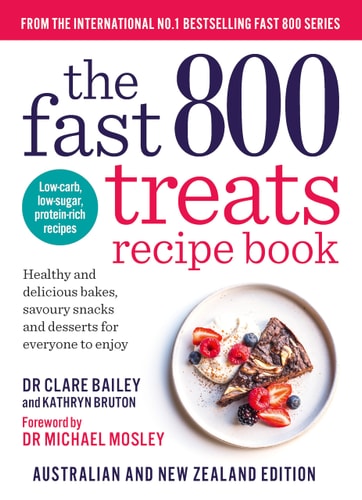 The Fast 800 Treats Recipe Book: Healthy and delicious bakes, savoury snacks and desserts for everyone to enjoy