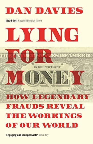 Lying for Money: How Legendary Frauds Reveal the Workings of the World