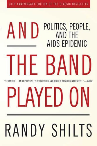 And the Band Played On Politics, People, and the AIDS Epidemic