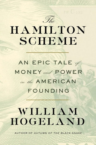 The Hamilton Scheme: An Epic Tale of Money and Power in the American Founding