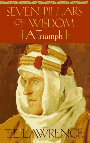 Seven Pillars of Wisdom: A Triumph (The Authorized Doubleday/Doran Edition)