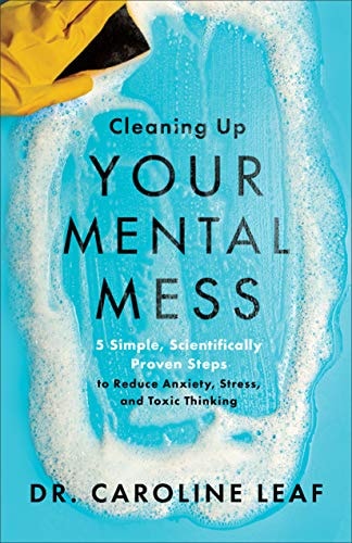 Cleaning Up Your Mental Mess – 5...