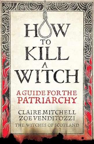 How to Kill a Witch: The Patriarchy's Guide to Silencing Women