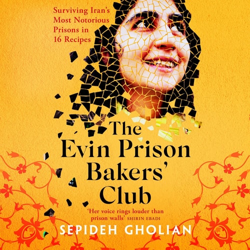The Evin Prison Bakers' Club: Surviving Iran's Most Notorious Prisons in 16 Recipes (English and Persian Edition)