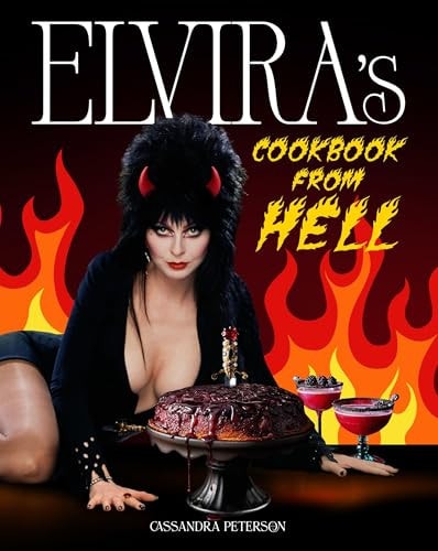 Elvira's Cookbook from Hell Sexy, Spooky Soirées and Celebrations for Every Occasion