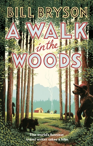 A Walk in the Woods: Rediscovering America on the Appalachian Trail