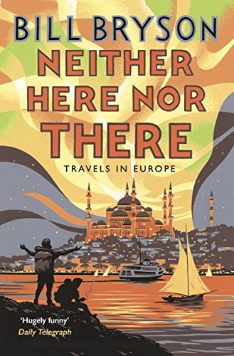 Neither Here Nor There - Travels In Europe