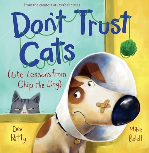 Don't Trust Cats: Life Lessons from Chip the Dog