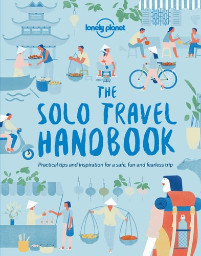Lonely Planet The Solo Travel Handbook...