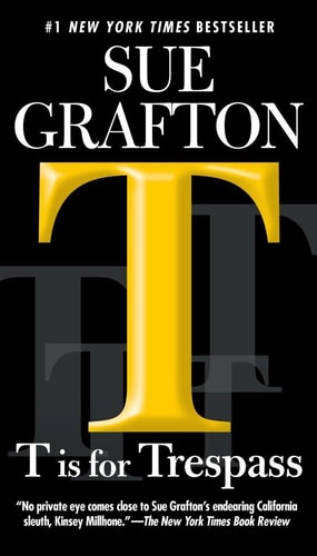 T is for Trespass (A Kinsey Millhone Novel)