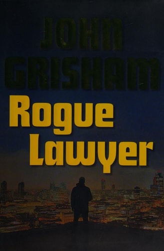 Rogue Lawyer: A Novel