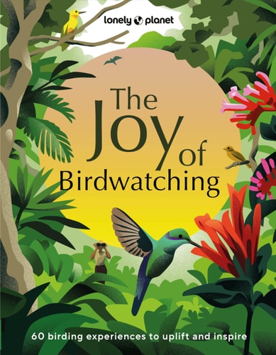 Lonely Planet The Joy of Birdwatching...